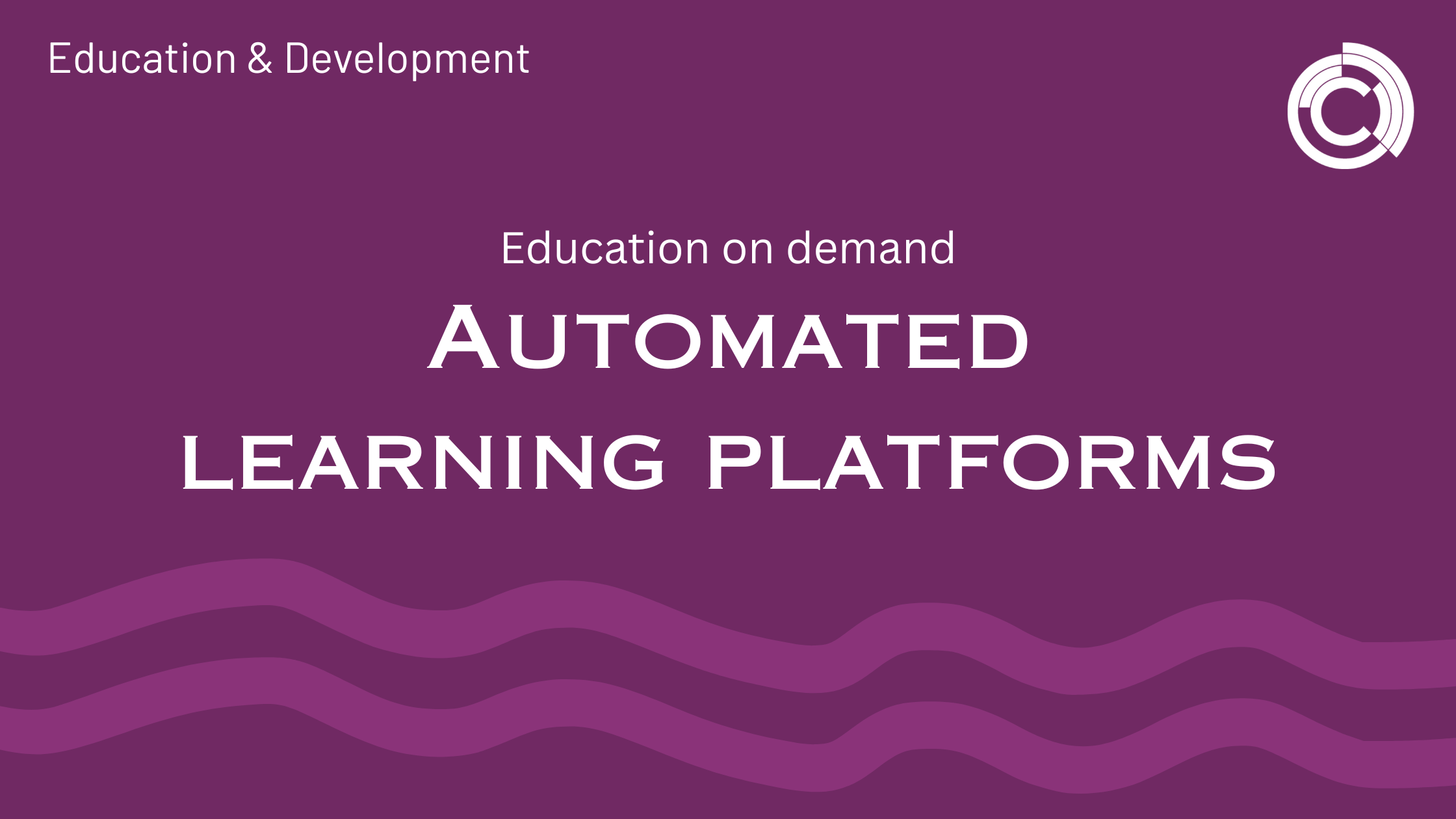 Automated learning platforms – education on demand