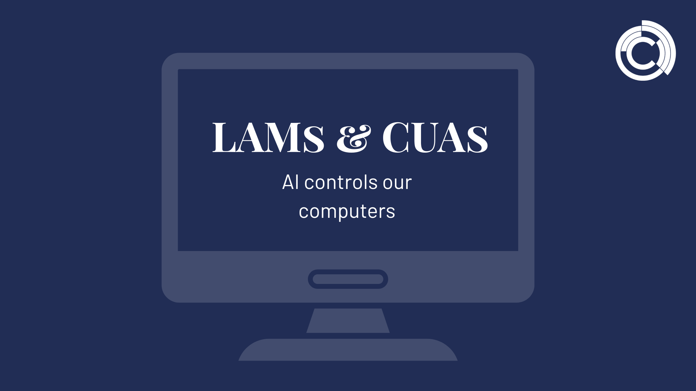 LAMs & CUAs – AI controls our computers