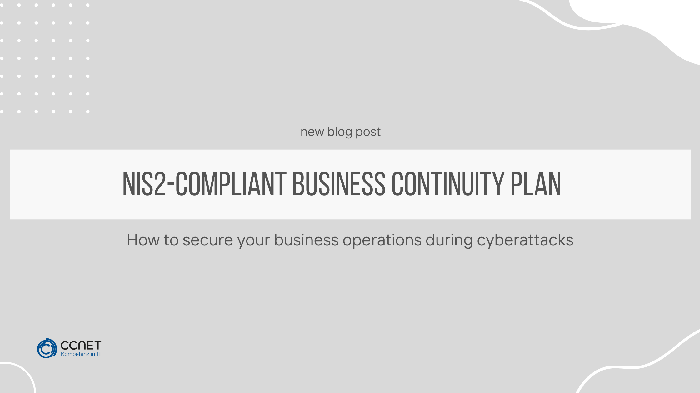 NIS2-Compliant business continuity plan: How to secure your business operations during cyberattacks