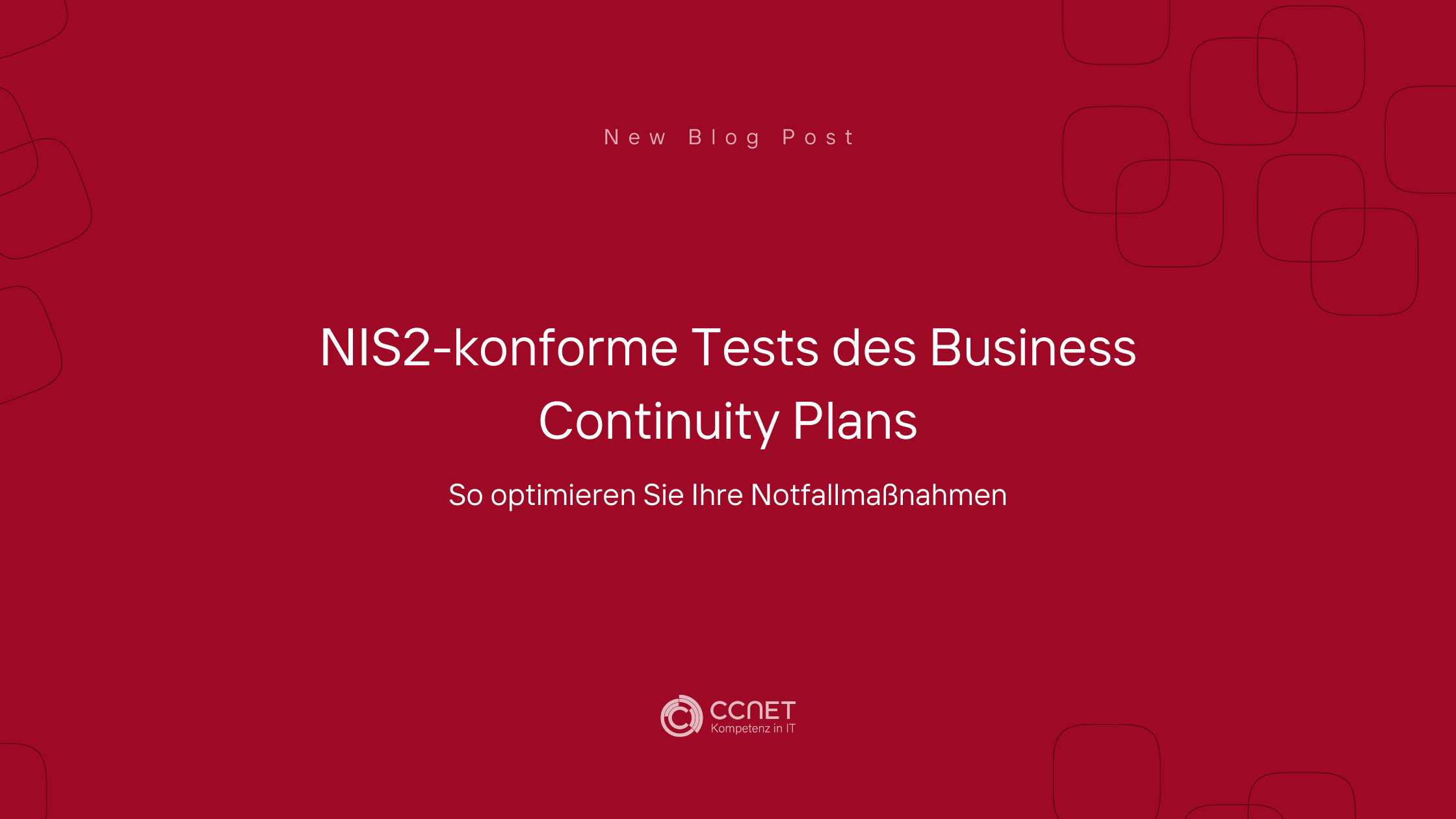 NIS2-konforme Tests des Business Continuity Plans: So optimieren Sie Ihre Notfallmaßnahmen
