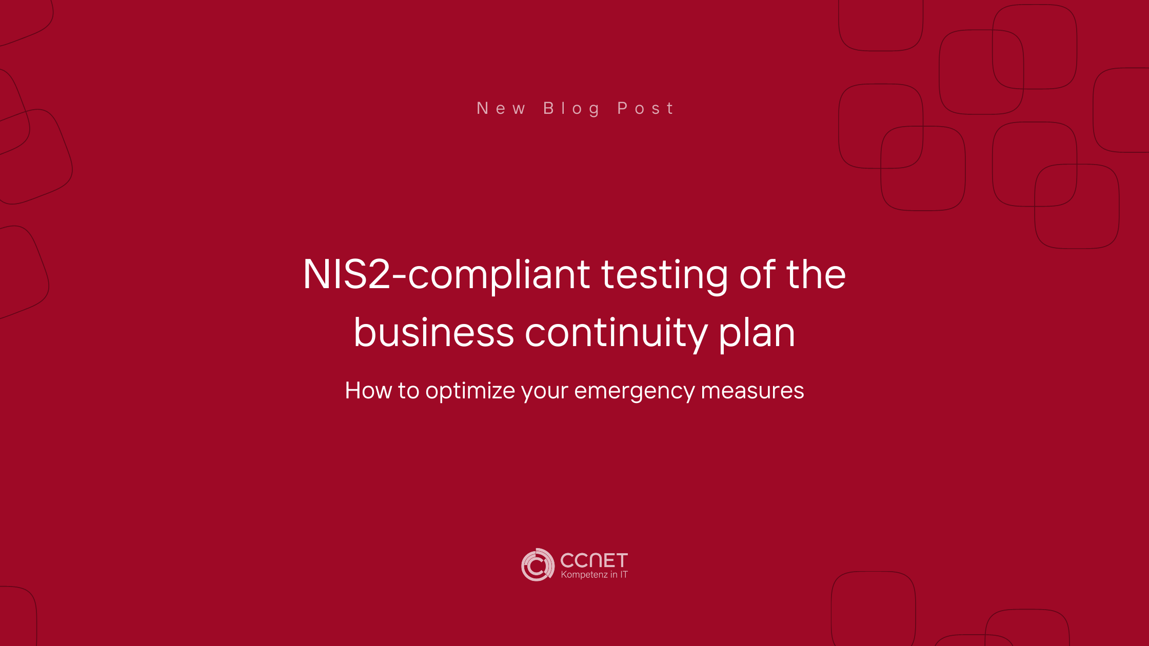 NIS2-compliant testing of the business continuity plan: How to optimize your emergency measures