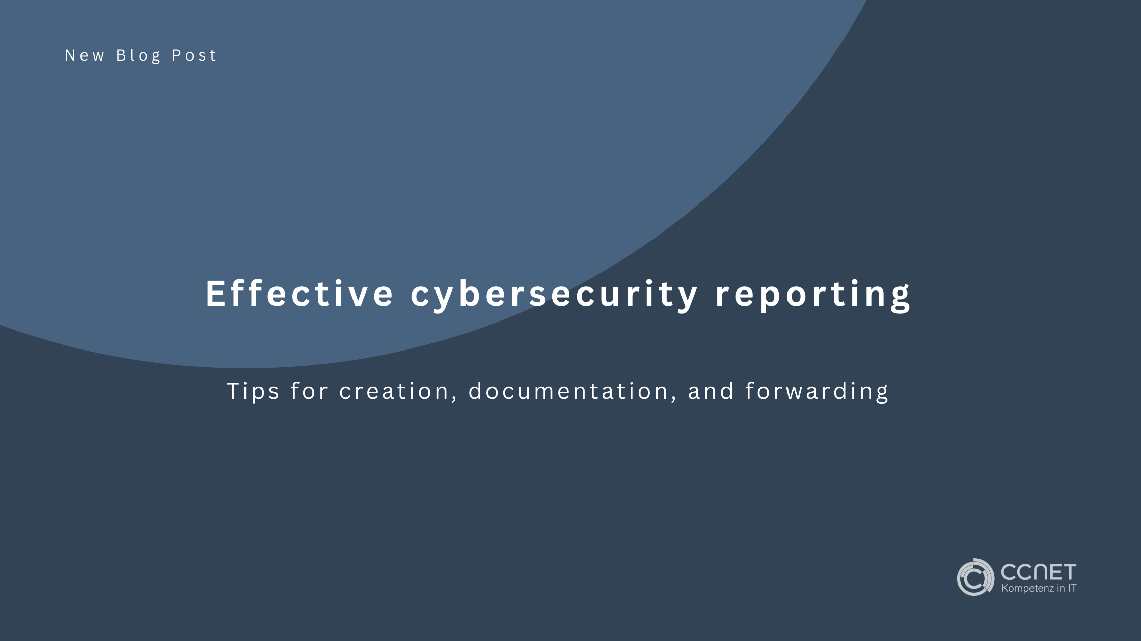 Effective cybersecurity reporting: Tips for creation, documentation, and forwarding