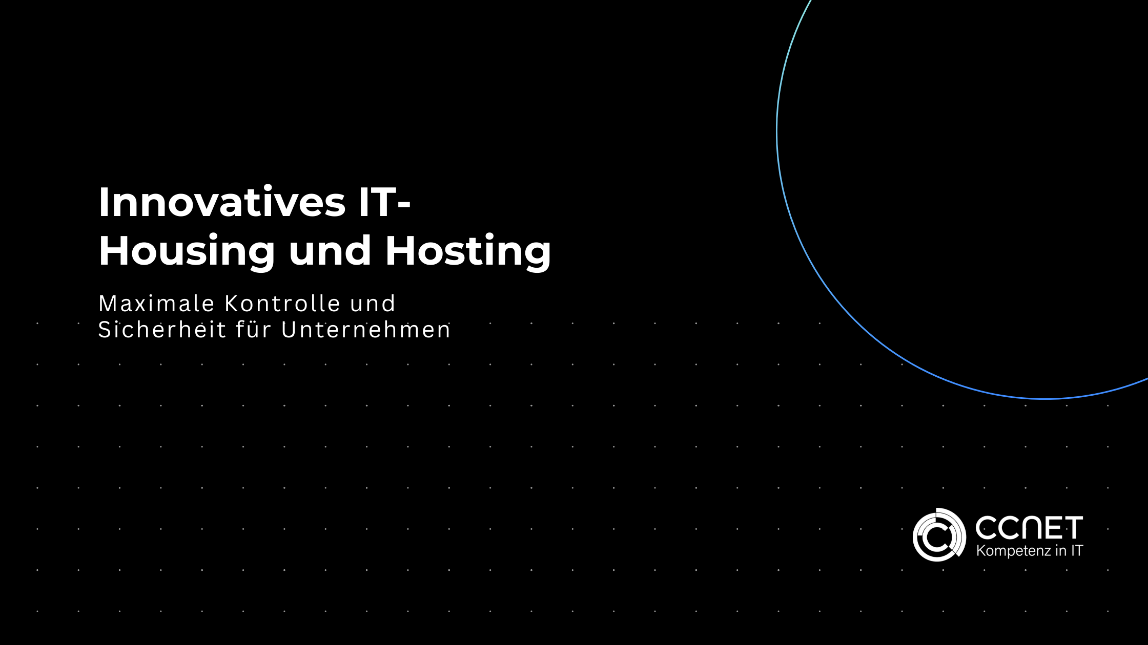 Innovatives IT-Housing und Hosting: Maximale Kontrolle und Sicherheit für Unternehmen