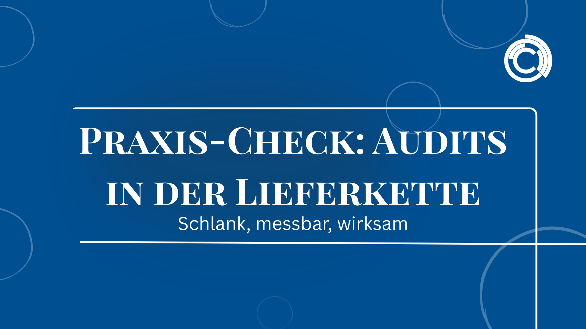 Praxis-Check: Audits in der Lieferkette – schlank, messbar, wirksam