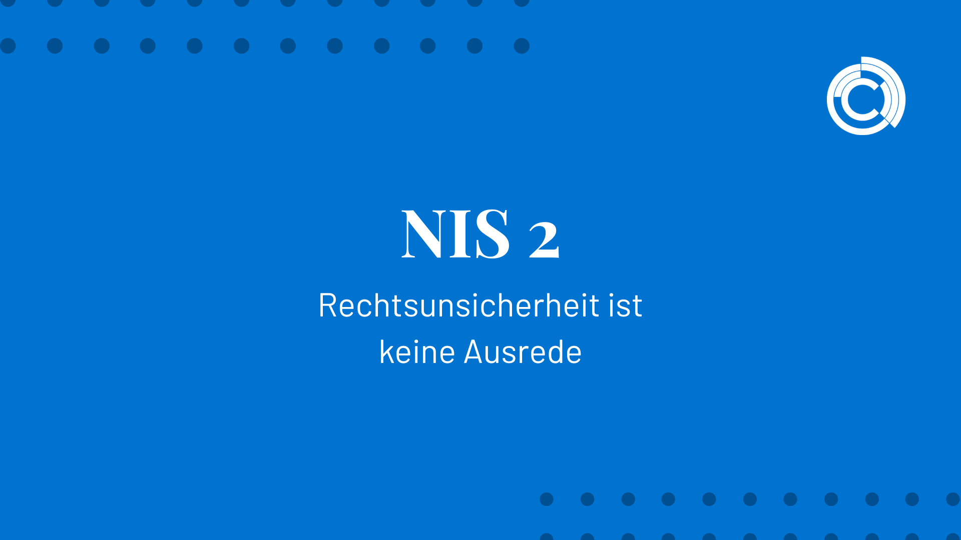 NIS-2: Rechtsunsicherheit ist keine Ausrede