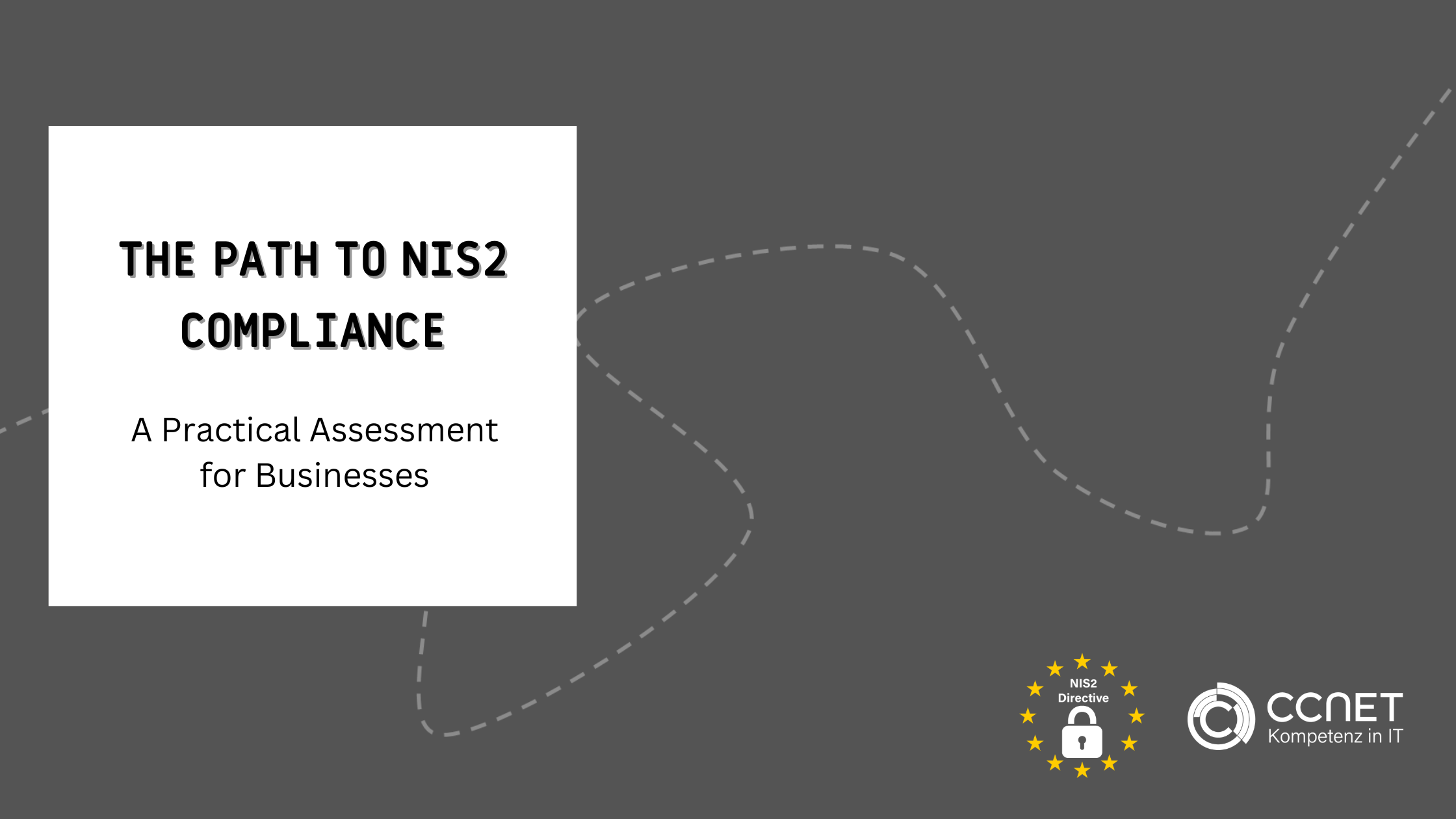 The Path to NIS2 Compliance: A Practical Assessment for Businesses