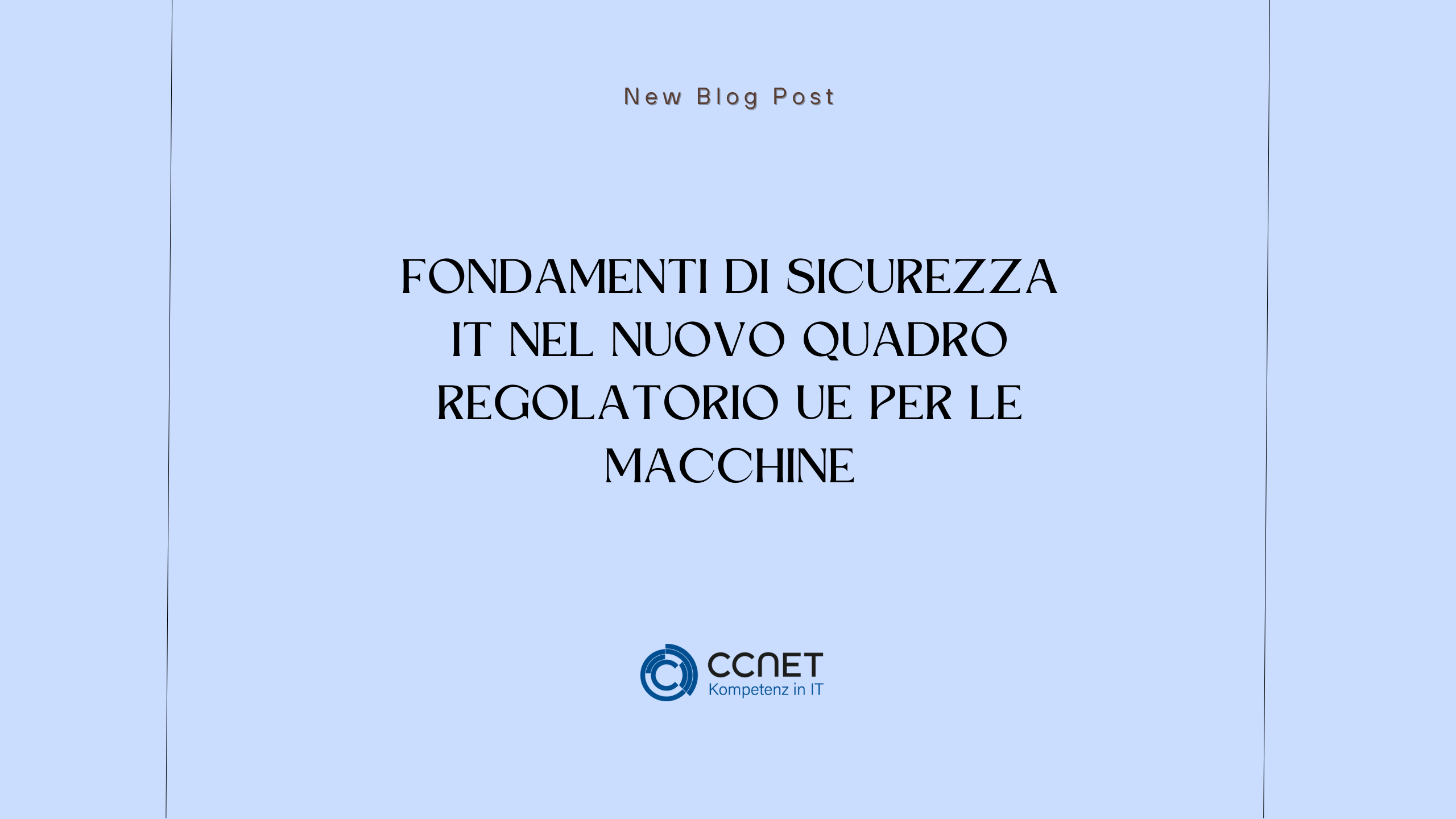 Fondamenti di Sicurezza IT nel Nuovo Quadro Regolatorio UE per le Macchine