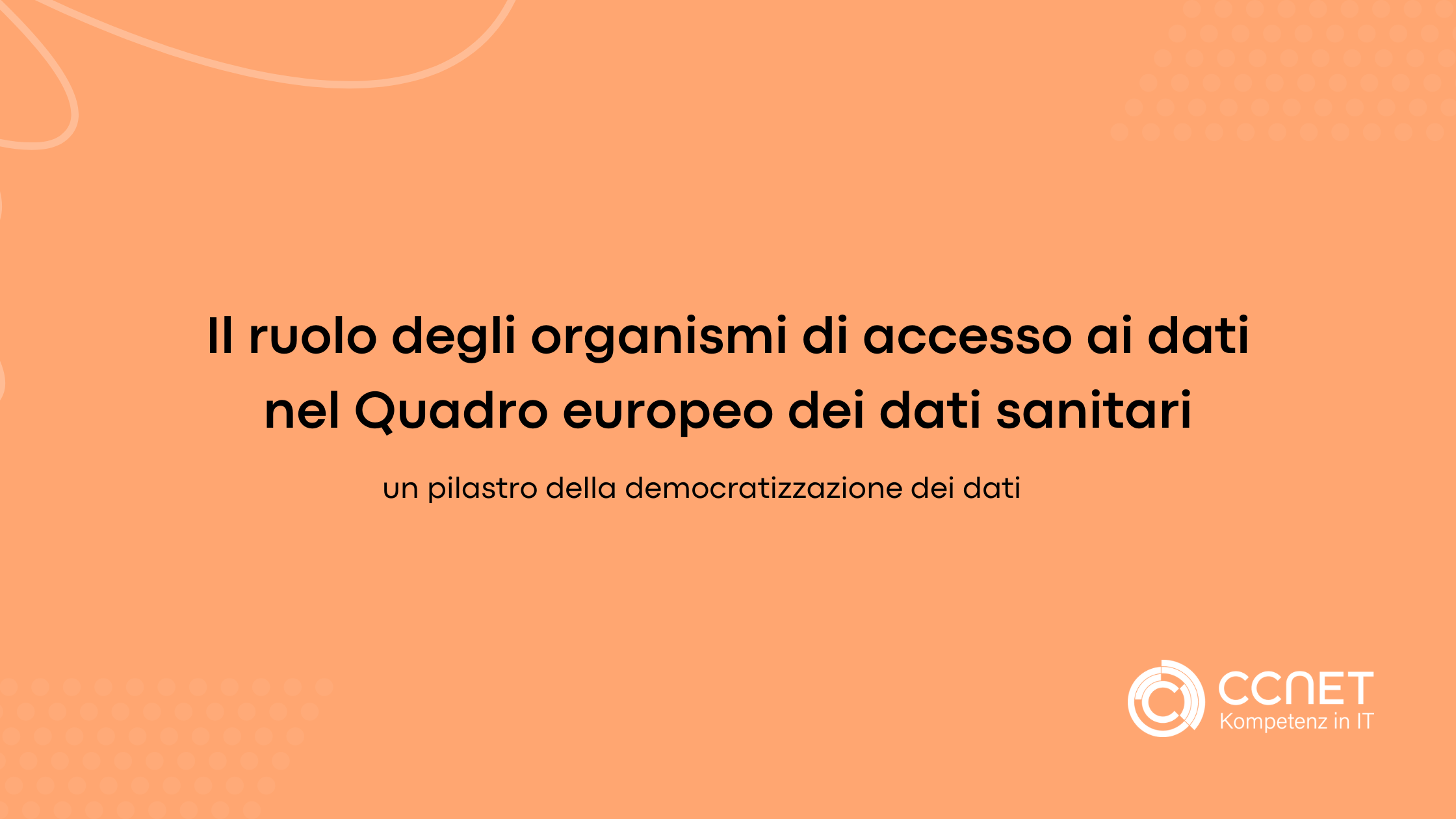 Il ruolo degli organismi di accesso ai dati nel Quadro europeo dei dati sanitari: un pilastro della democratizzazione dei dati