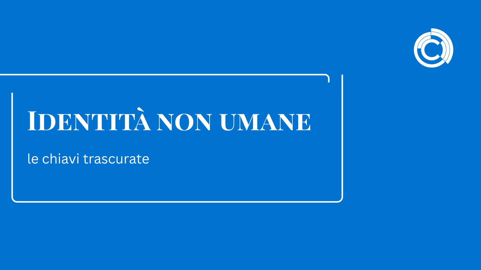 Identità non umane: le chiavi trascurate