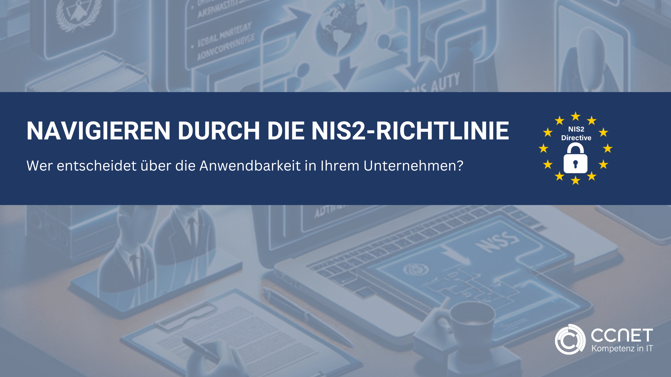 Anwendbarkeit der NIS2-Richtlinie: Wer entscheidet über die Anwendbarkeit in Ihrem Unternehmen?